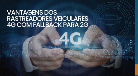 Rastreador 4G com fallback 2G garantindo conectividade em todas as áreas